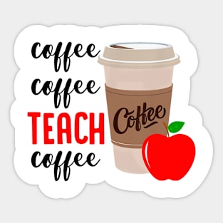 Coffee Coffee Teach Coffee Funny Teacher Shirt Teacher Gifts Sticker